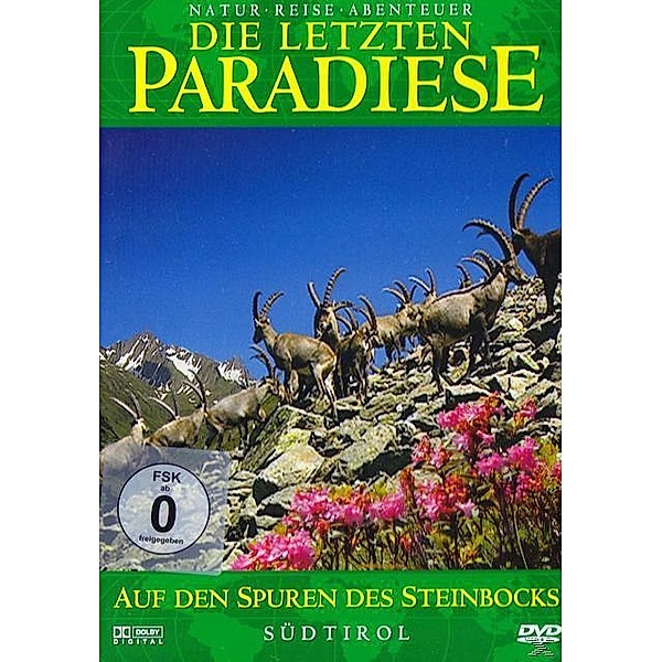 Die letzten Paradiese: Auf den Spuren des Steinbocks - Südtirol, Die letzten Paradiese