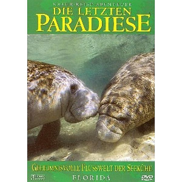 Die letzten Paradiese - Florida: Geheimnisvolle Flußwelt der Seekühe, Die Letzten Paradiese