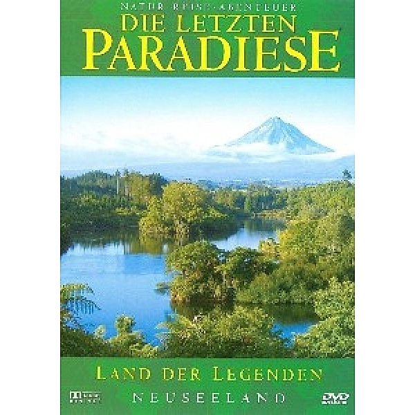 Die letzten Paradiese - Land der Legenden: Neuseeland, Die Letzten Paradiese