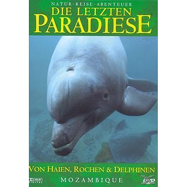 Die letzten Paradiese - Mosambique: Von Haien, Rochen und Delphinen, Die Letzten Paradiese