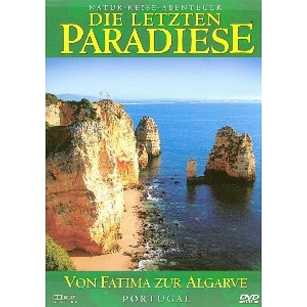 Die letzten Paradiese - Portugal: Von Fatima zur Algarve, Die Letzten Paradiese