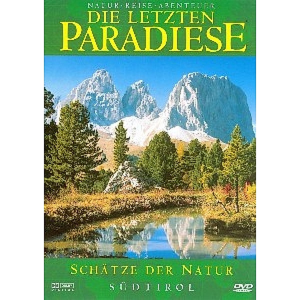 Die letzten Paradiese - Südtirol: Schätze der Natur, Die Letzten Paradiese