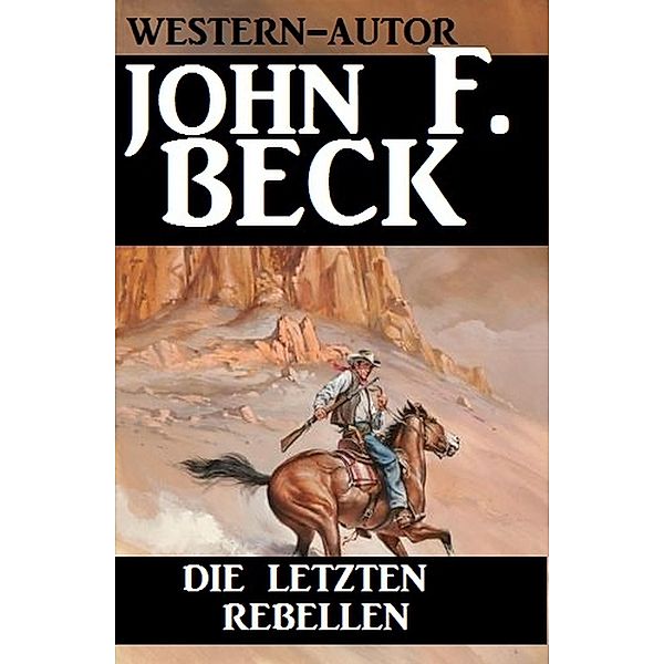 Die letzten Rebellen, John F. Beck