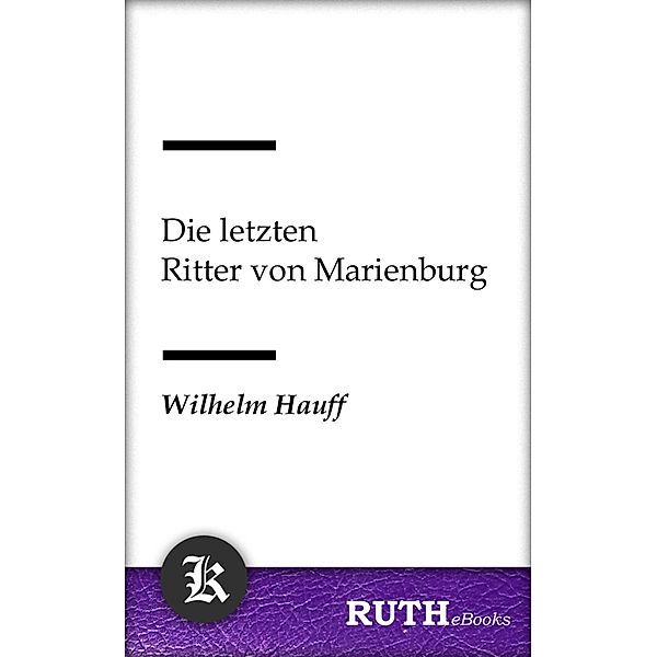 Die letzten Ritter von Marienburg, Wilhelm Hauff