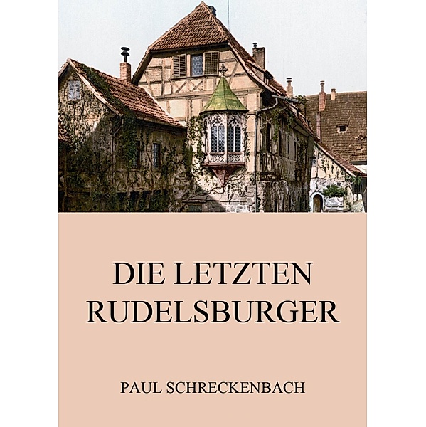 Die letzten Rudelsburger, Paul Schreckenbach