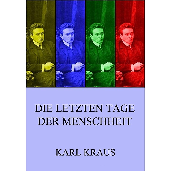 Die letzten Tage der Menschheit, Karl Kraus