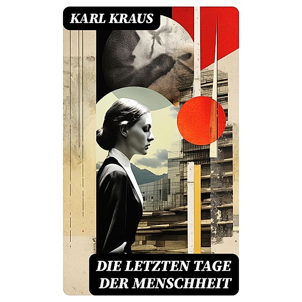 Die letzten Tage der Menschheit, Karl Kraus