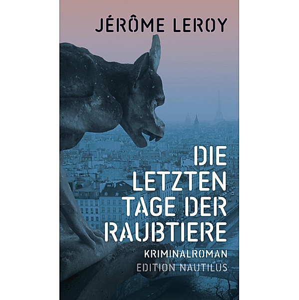Die letzten Tage der Raubtiere, Jérôme Leroy