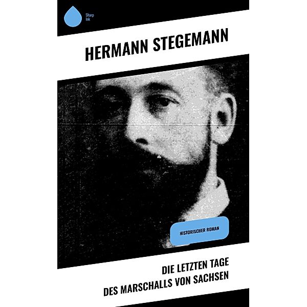 Die letzten Tage des Marschalls von Sachsen, Hermann Stegemann