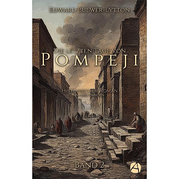 Die letzten Tage von Pompeji. Band 2 / Ausbruch des Vesuv Bd.2, Edward Bulwer-Lytton