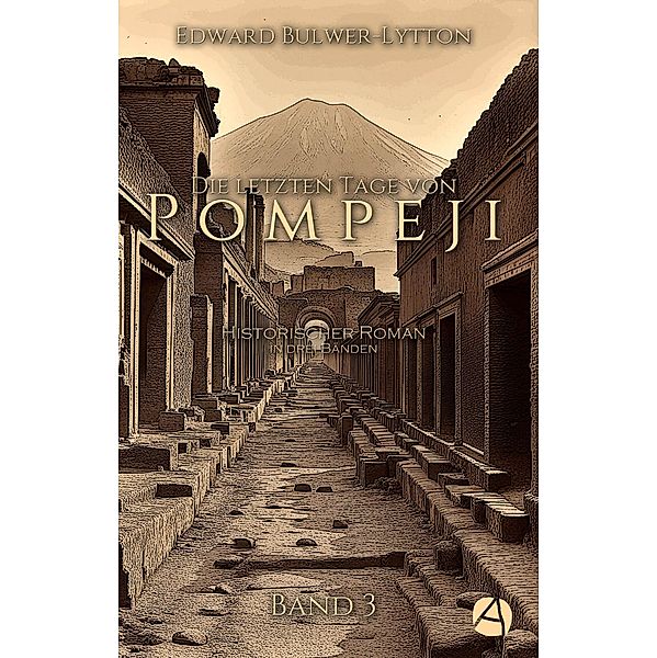 Die letzten Tage von Pompeji. Band 3 / Ausbruch des Vesuv Bd.3, Edward Bulwer-Lytton