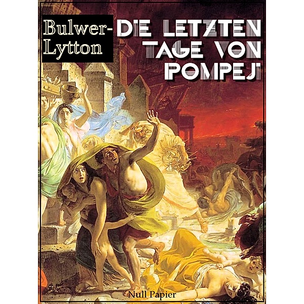 Die letzten Tage von Pompeji / Klassiker bei Null Papier, Edward Bulwer-Lytton
