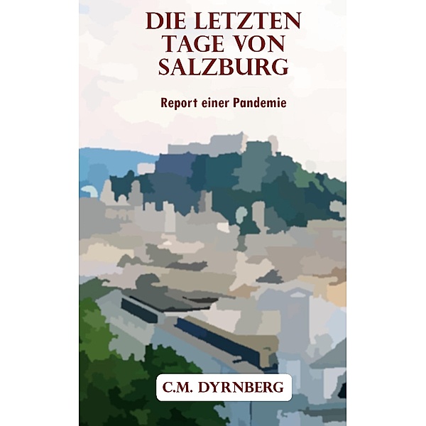 Die letzten Tage von Salzburg, C. M. Dyrnberg