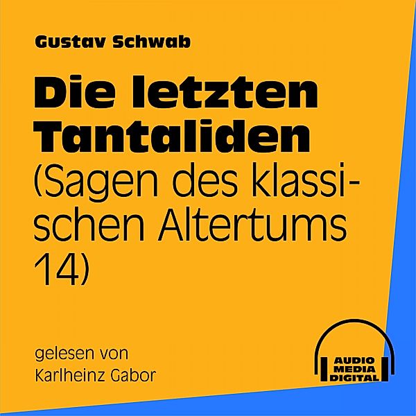 Die letzten Tantaliden (Sagen des klassischen Altertums 14), Gustav Schwab