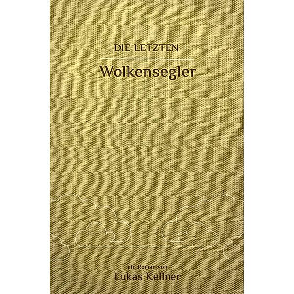 Die letzten Wolkensegler, Lukas Kellner