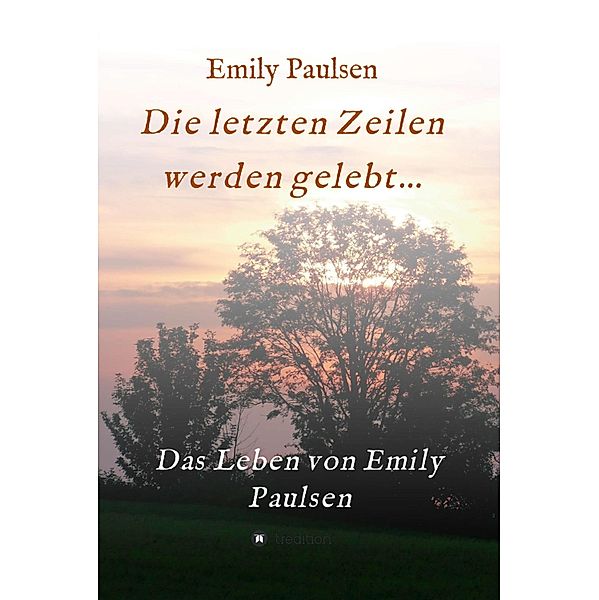 Die letzten Zeilen werden gelebt..., Emily Paulsen