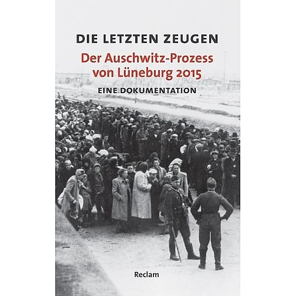 Die letzten Zeugen. Der Auschwitz-Prozess von Lüneburg 2015