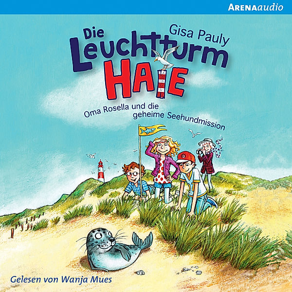 Die Leuchtturm-HAIE - Die Leuchtturm-HAIE (1). Oma Rosella und die geheime Seehundmission, Gisa Pauly