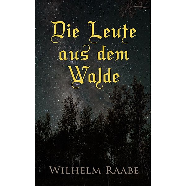 Die Leute aus dem Walde, Wilhelm Raabe