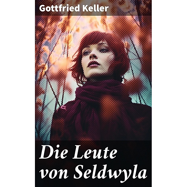 Die Leute von Seldwyla, Gottfried Keller