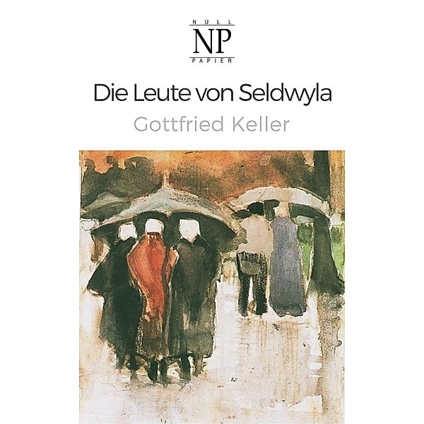 Die Leute von Seldwyla / Klassiker bei Null Papier, Gottfried Keller