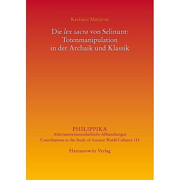 Die lex sacra von Selinunt: Totenmanipulation in der Archaik und Klassik / Philippika Bd.113, Kresimir Matijevic