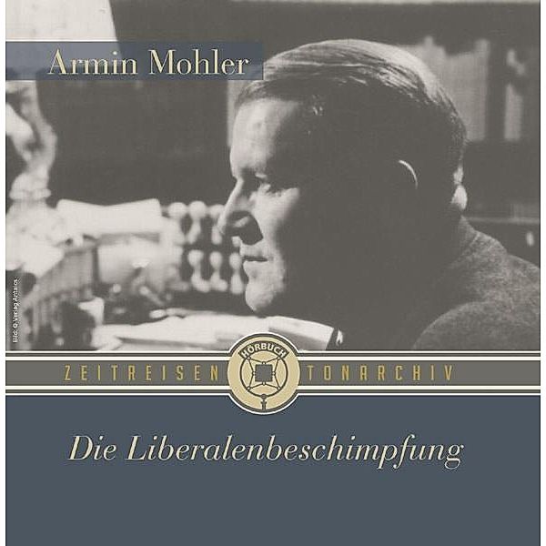 Die Liberalenbeschimpfung, 1 Audio-CD, Armin Mohler