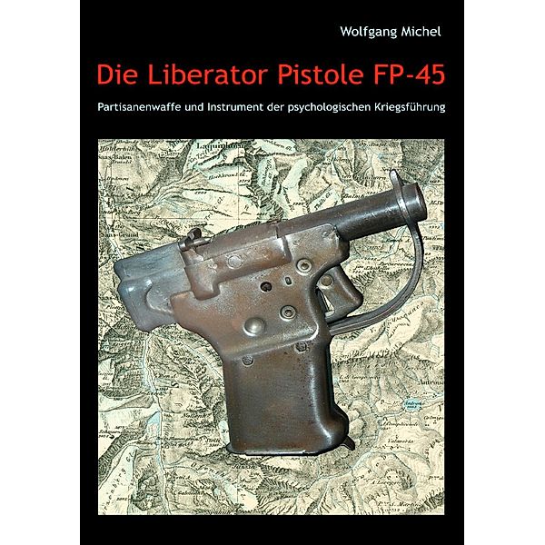 Die Liberator Pistole FP-45, Wolfgang Michel