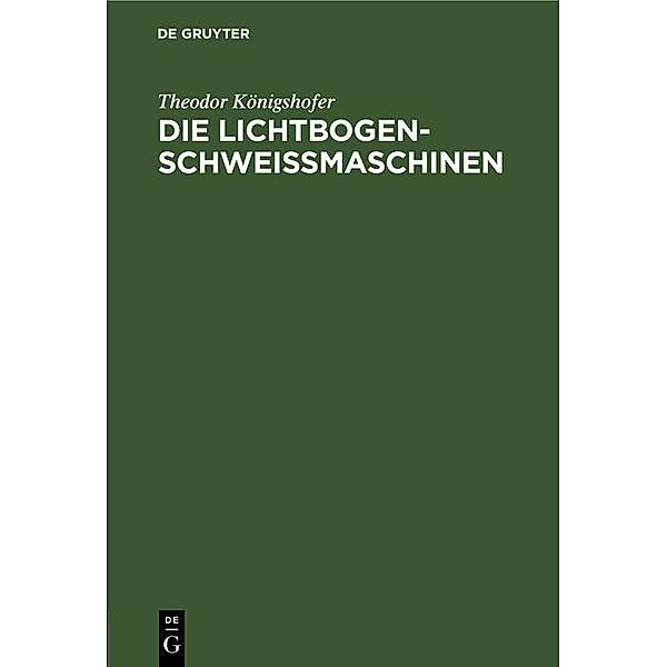 Die Lichtbogen-Schweißmaschinen, Theodor Königshofer