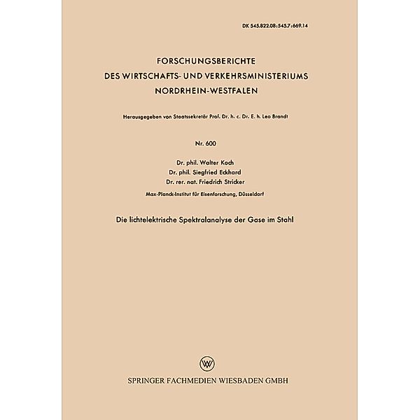 Die lichtelektrische Spektralanalyse der Gase im Stahl / Forschungsberichte des Wirtschafts- und Verkehrsministeriums Nordrhein-Westfalen Bd.600, Walter Koch