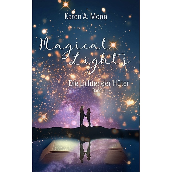 Die Lichter der Hüter / Magical Lights Bd.1, Karen A. Moon