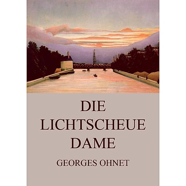 Die lichtscheue Dame, Georges Ohnet