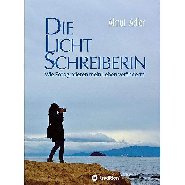 Die Lichtschreiberin / tredition, Almut Adler