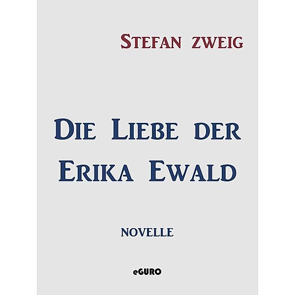 Die Liebe der Erika Ewald, Stefan Zweig