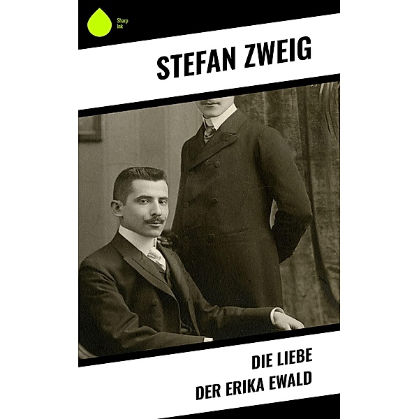 Die Liebe der Erika Ewald, Stefan Zweig