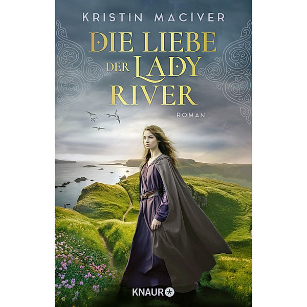 Die Liebe der Lady River / Celtic Dreams Bd.2, Kristin MacIver