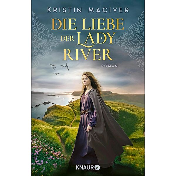 Die Liebe der Lady River / Celtic Dreams Bd.2, Kristin MacIver