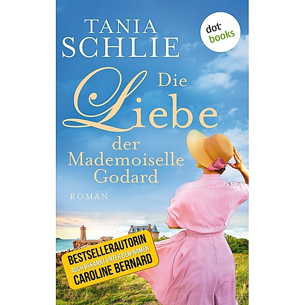 Die Liebe der Mademoiselle Godard, Tania Schlie auch bekannt als SPIEGEL-Bestseller-Autorin Caroline Bernard
