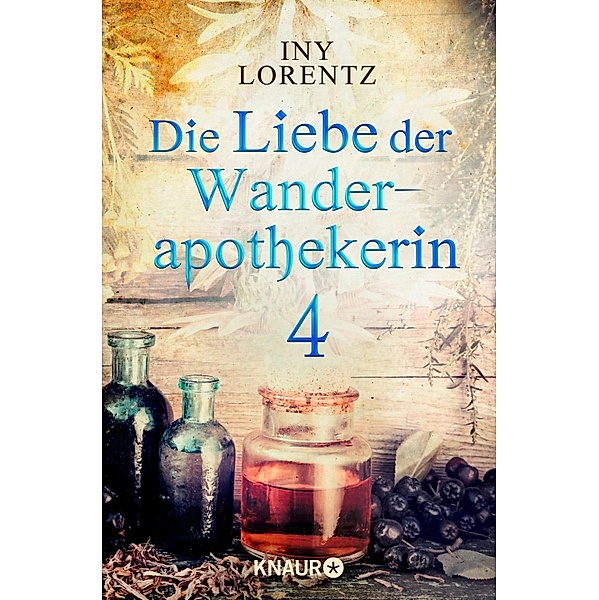 Die Liebe der Wanderapothekerin 4, Iny Lorentz