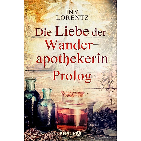 Die Liebe der Wanderapothekerin Prolog, Iny Lorentz