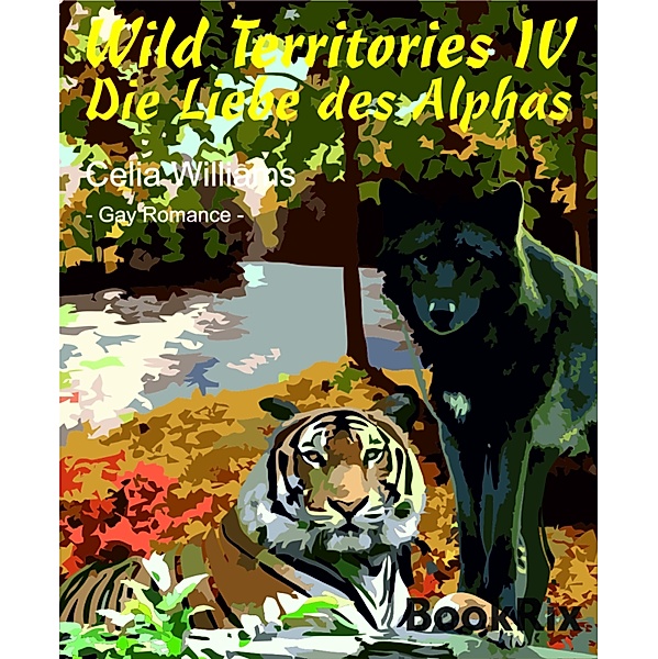 Die Liebe des Alphas / Wild Territories Bd.4, Celia Williams