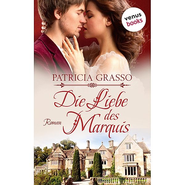 Die Liebe des Marquis: Roman / Dukes Trilogie Bd.2, Patricia Grasso