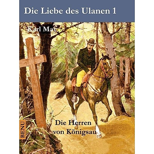 Die Liebe des Ulanen 1  Die Herren von Königsau, Karl May