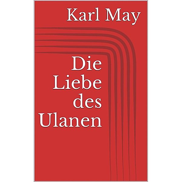 Die Liebe des Ulanen, Karl May