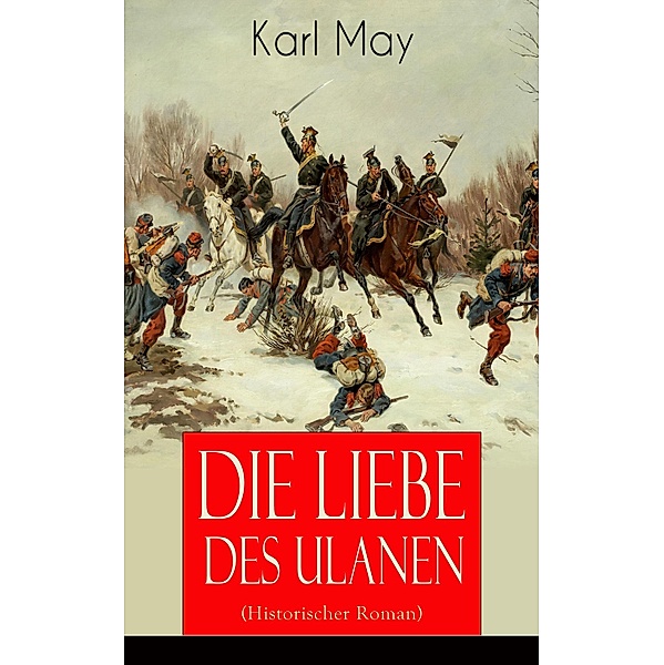 Die Liebe des Ulanen (Historischer Roman), Karl May