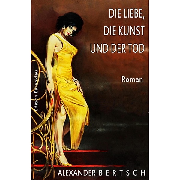 Die Liebe, die Kunst und der Tod, Alexander Bertsch