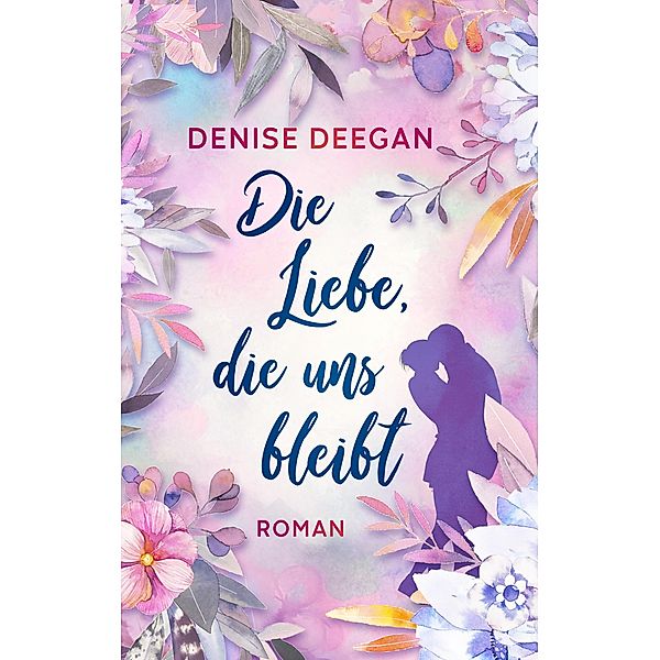 Die Liebe, die uns bleibt (weltbild), Denise Deegan