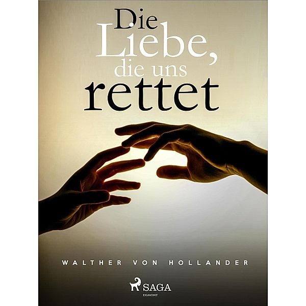 Die Liebe, die uns rettet, Walther von Hollander