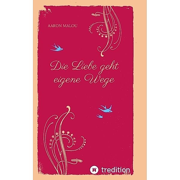 Die Liebe geht eigene Wege, Aaron Malou