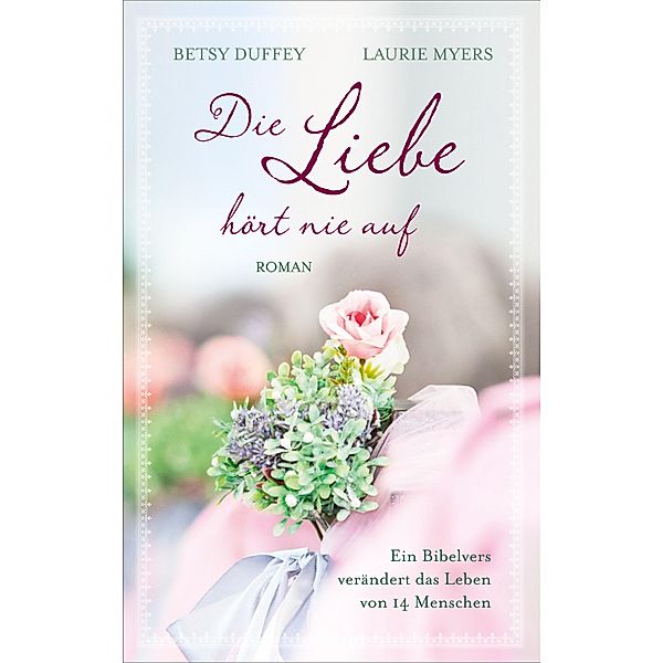 Die Liebe hört nie auf, Betsy Duffey, Laurie Myers